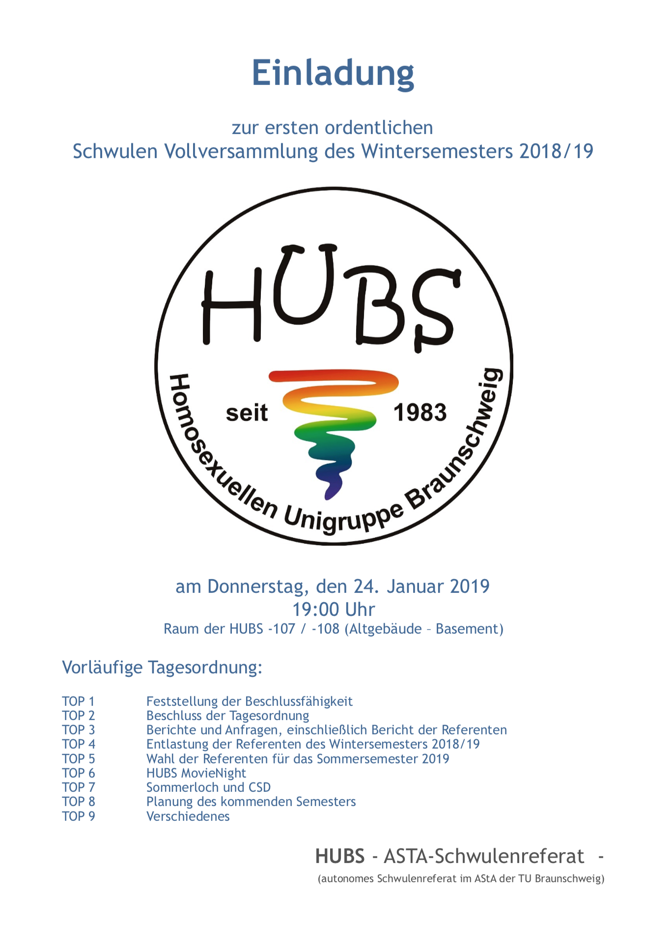 Am 24.01. findet unsere erste ordentliche Schwule Vollversammlung im Wintersemester 2018 / 19 statt. Hier werfen Wir einmal einen Blick auf des Semester zurück und planen das neue Programm des kommenden Semesters, wie auch größere anstehende Events. Gerne könnt Ihr eure Ideen, Fragen, Vorschläge oder Kritik mit einbringen. Zudem stellen sich die Kandidaten für die bevorstehende Wahl der Referenten vor.
19:00 Uhr // Basement des Altgebäudes Raum 107/108